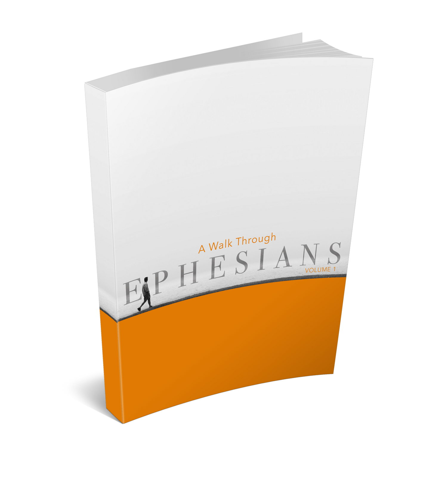 A Walk Through Ephesians Volume 1