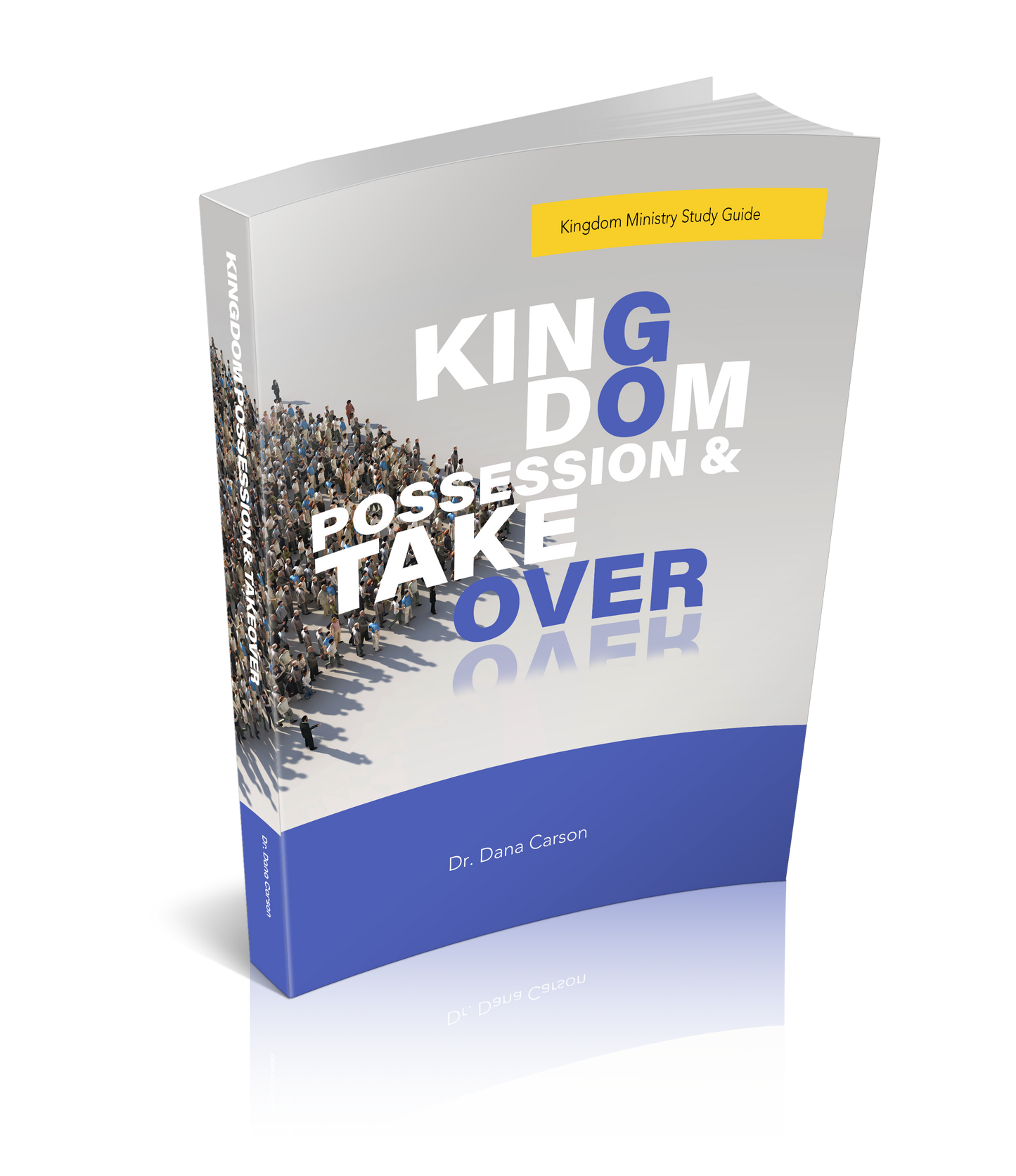 Kingdom Possession and Takeover Kingdom Ministry Study Guide