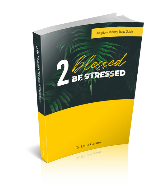 2 Blessed 2 Be Stressed Kingdom Bible Study Guide