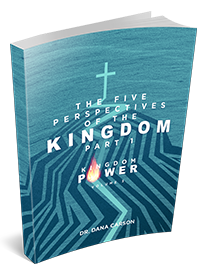 The Five Perspectives of the Kingdom Part 1 (Kingdom Power Volume 3) Kingdom Bible Study Guide