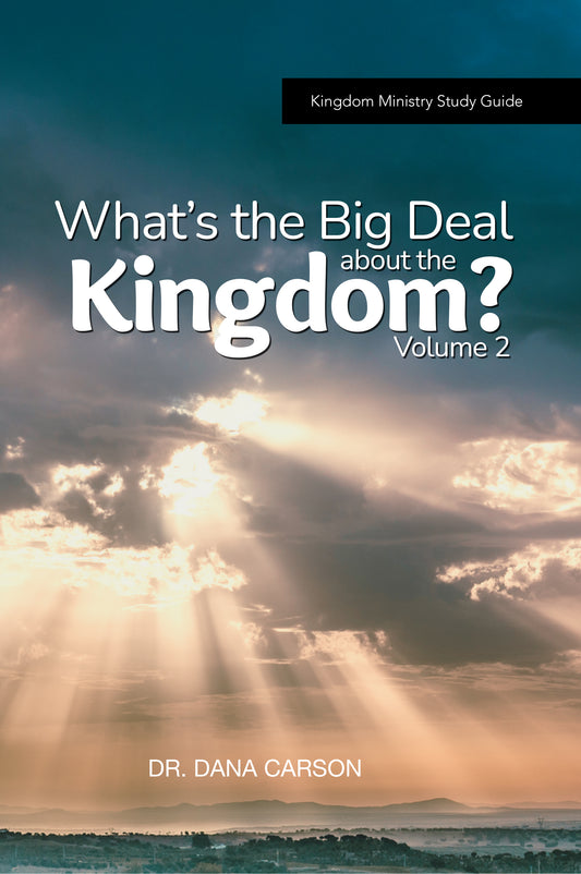 What's the Big Deal About the Kingdom? Volume 2 Kingdom Bible Study Guide