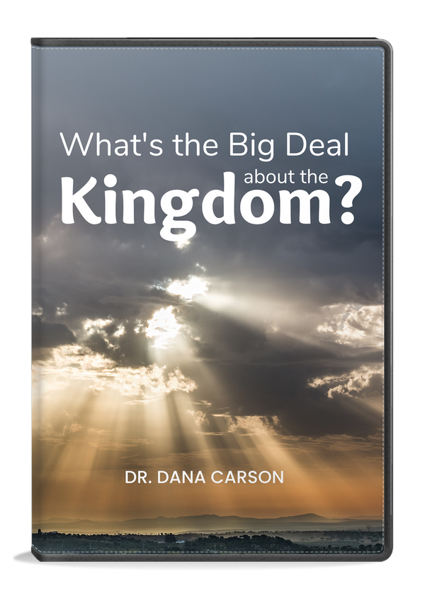 What's the Big Deal About the Kingdom? Kingdom Bible Study Guide