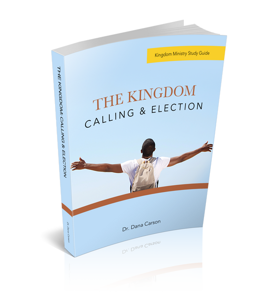 The Kingdom: Calling & Election Kingdom Bible Study Guide