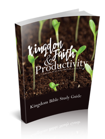 Kingdom Faith & Productivity Kingdom Bible Study Guide