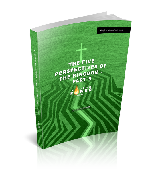 The Five Perspectives of the Kingdom Part 5 (Kingdom Power Volume 7) Kingdom Bible Study Guide