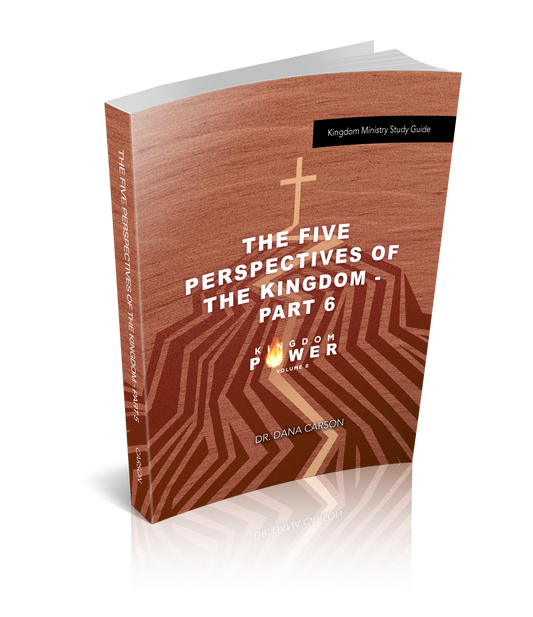 The Five Perspectives of the Kingdom Part 6 (Kingdom Power Volume 8) Kingdom Bible Study Guide