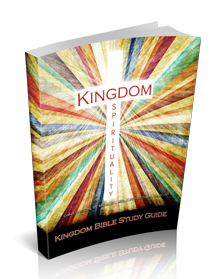 Kingdom Spirituality Kingdom Bible Study Guide