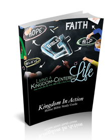 Living a Kingdom-Centered Life Kingdom Bible Study Guide