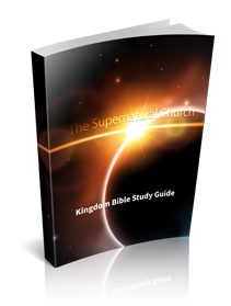 The Supernatural Church Vol. 1 Kingdom Bible Study Guide